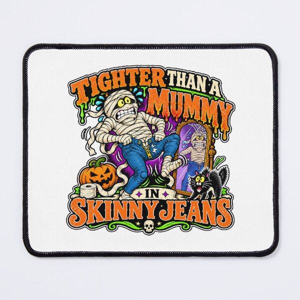 Item preview, TIGHTER THAN A MUMMY IN SKINNY JEANS designed and sold by WheelieGdArt.