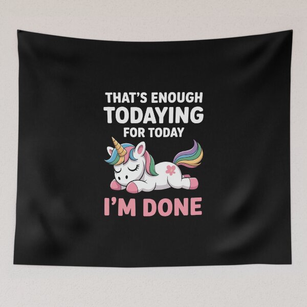Item preview, That’s Enough Todaying for Today — I’m Done     designed and sold by jkrphoto.