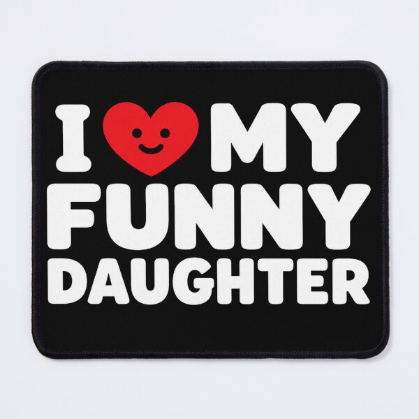 Item preview, I Love My Funny Daughter Proud Parent Humor  designed and sold by Kladhadredo.