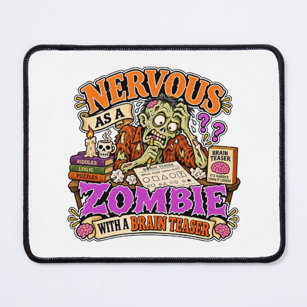 Item preview, NERVOUS AS A ZOMBIE WITH A BRAIN TEASER designed and sold by WheelieGdArt.