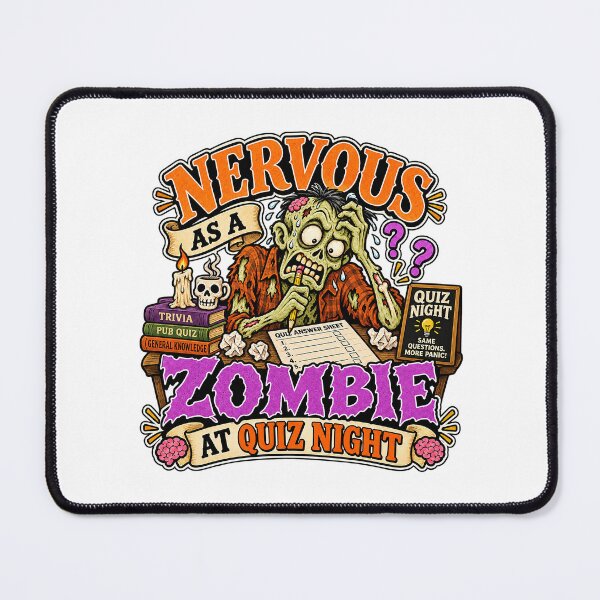 Item preview, NERVOUS AS A ZOMBIE AT QUIZ NIGHT designed and sold by WheelieGdArt.