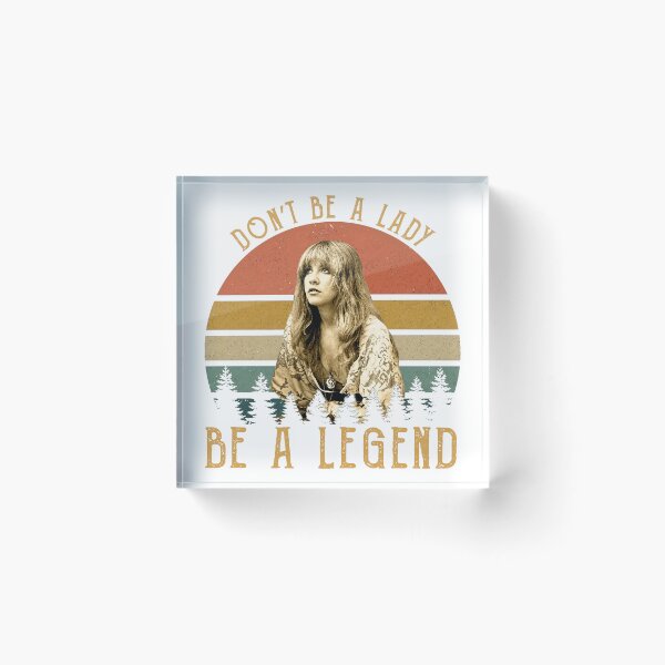 Item preview, Don't Be A Lady Be A Legend, Stevie Nicks Music Lyrics designed and sold by FabienDutoit.