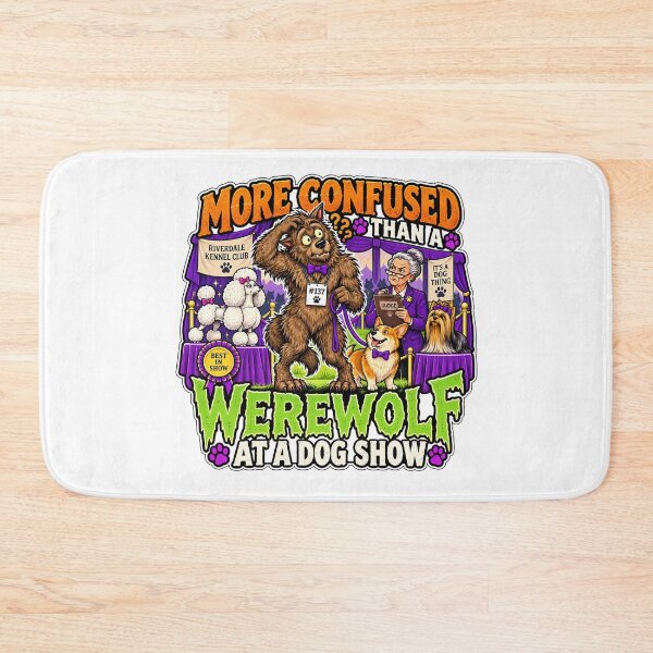 Item preview, MORE CONFUSED THAN A WEREWOLF AT A DOG SHOW designed and sold by WheelieGdArt.
