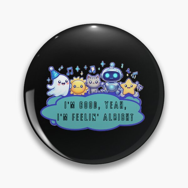 Item preview, I’m good, yeah, I’m feelin’ alright designed and sold by Stefrait-7.