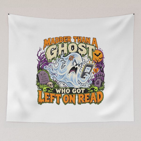 Item preview, MADDER THAN A GHOST WHO GOT LEFT ON READ designed and sold by WheelieGdArt.