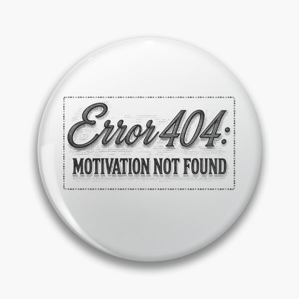 Item preview, Error 404: Motivation Not Found. designed and sold by Stefrait-7.