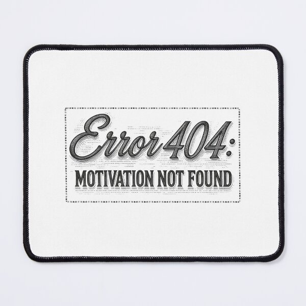 Item preview, Error 404: Motivation Not Found. designed and sold by Stefrait-7.