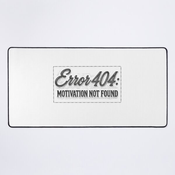 Item preview, Error 404: Motivation Not Found. designed and sold by Stefrait-7.