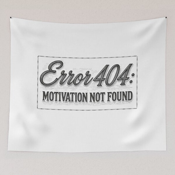 Item preview, Error 404: Motivation Not Found. designed and sold by Stefrait-7.