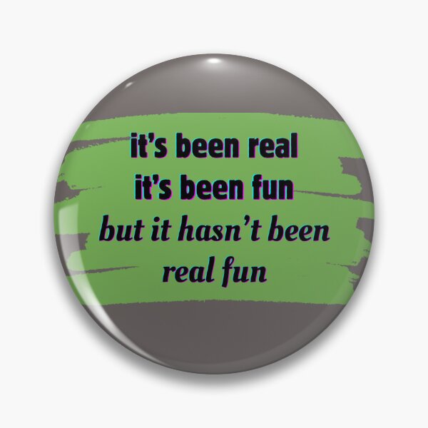 Item preview, It hasn’t been real fun designed and sold by LavenderCloudberryCo.