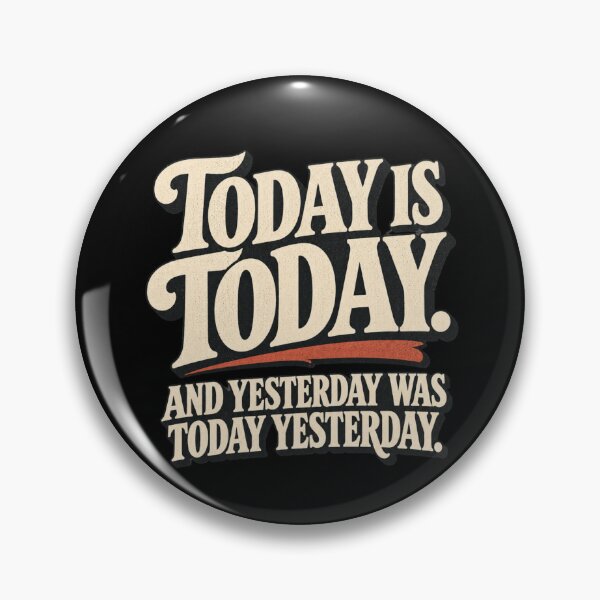 Item preview, Today is Today. designed and sold by Youmytype.