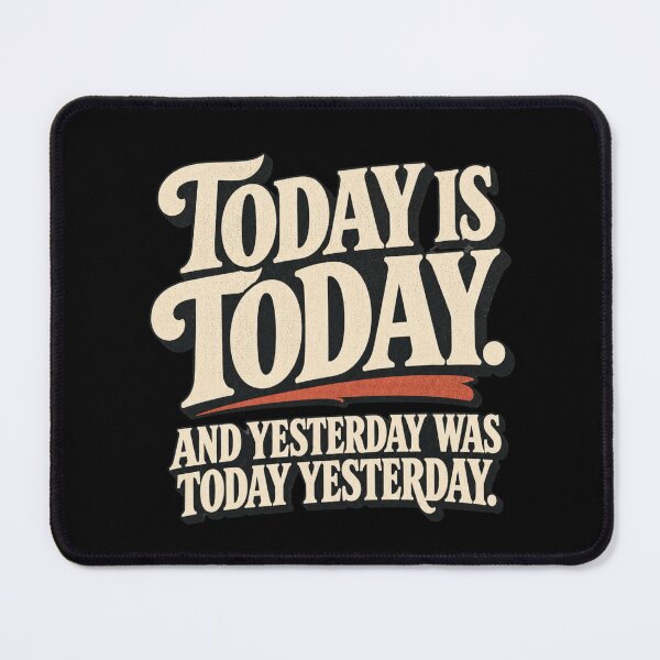 Item preview, Today is Today. designed and sold by Youmytype.