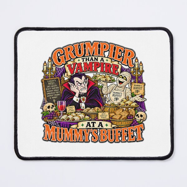Item preview, GRUMPIER THAN A VAMPIRE AT A MUMMY’S BUFFET designed and sold by WheelieGdArt.