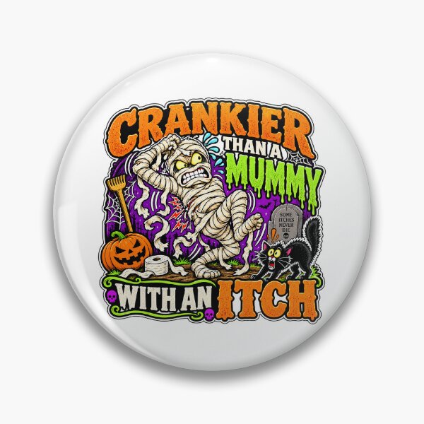 Item preview, CRANKIER THAN A MUMMY WITH AN ITCH designed and sold by WheelieGdArt.