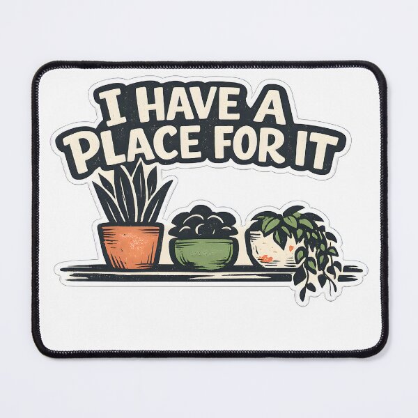 Item preview, I Have A Place For It Funny Plant Collector T-Shirt designed and sold by Naviora.