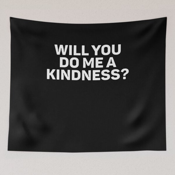 Item preview, Will You Do Me A Kindness designed and sold by weirdcountry.
