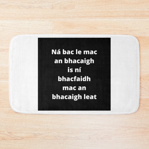 Item preview, Ná bac le mac an bhacaigh is ní bhacfaidh mac an bhacaigh leat (Mind your own business) - Minimalist Black & White Text Design designed and sold by fishpressink.