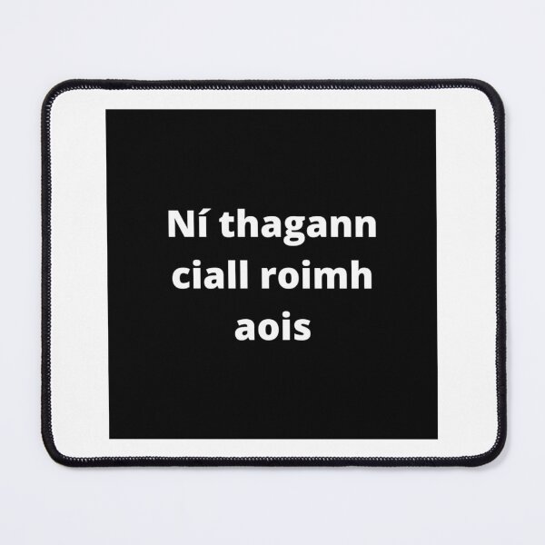 Item preview, Ní thagann ciall roimh aois (Wisdom does not come before age) - Minimalist Black & White Text Design designed and sold by fishpressink.