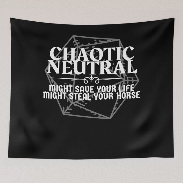 Item preview, Chaotic Neutral - Might Save Your Life. Might Steal Your Horse Dnd Character Alignment Print designed and sold by ryswaxlere.