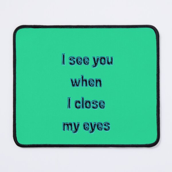 Item preview, I see you when I close my eyes designed and sold by Stefrait-7.