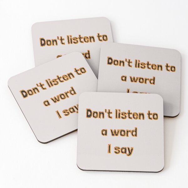 Item preview, Don’t listen to a word I say designed and sold by Stefrait-7.