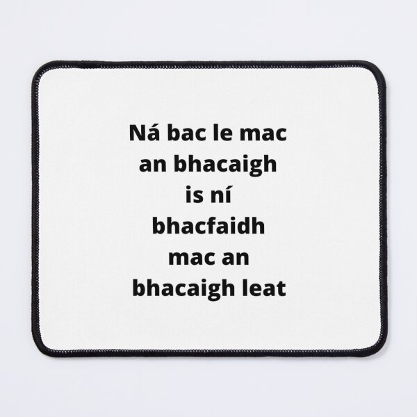 Item preview, Ná bac le mac an bhacaigh is ní bhacfaidh mac an bhacaigh leat (Mind your own business) - Minimalist Black Text Design designed and sold by fishpressink.