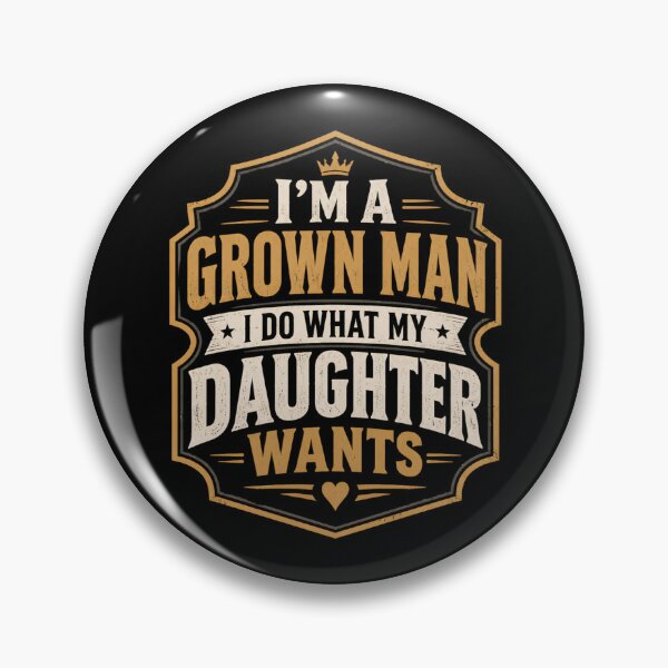 Item preview, Im A Grown Man I Do What My Daughter Wants Dad Daughter designed and sold by DemureArtsy.