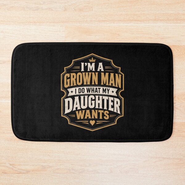 Item preview, Im A Grown Man I Do What My Daughter Wants Dad Daughter designed and sold by DemureArtsy.