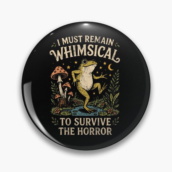 Item preview, I Must Remain Whimsical To Survive The Horror Frog designed and sold by Pider-Vampire.