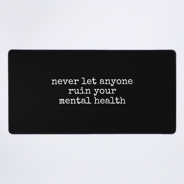 Item preview, Never Let Anyone Ruin Your Mental Health designed and sold by DemureArtsy.