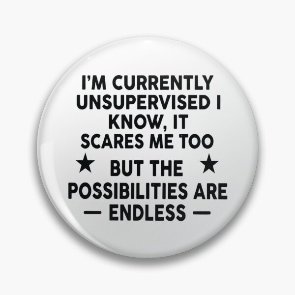 Item preview, I'm Currently Unsupervised I Know, It Scares Me Too, Funny Sarcastic designed and sold by CloudyPress.