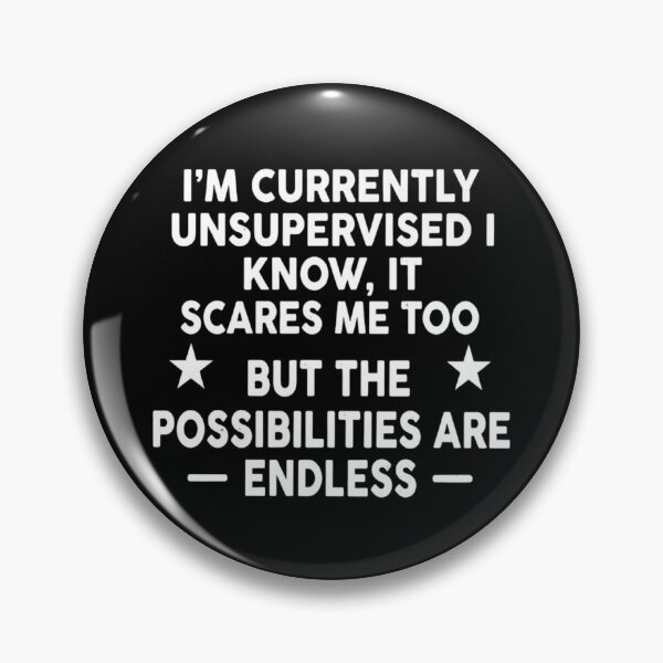 Item preview, I'm Currently Unsupervised I Know, It Scares Me Too, Funny Sarcastic designed and sold by CloudyPress.