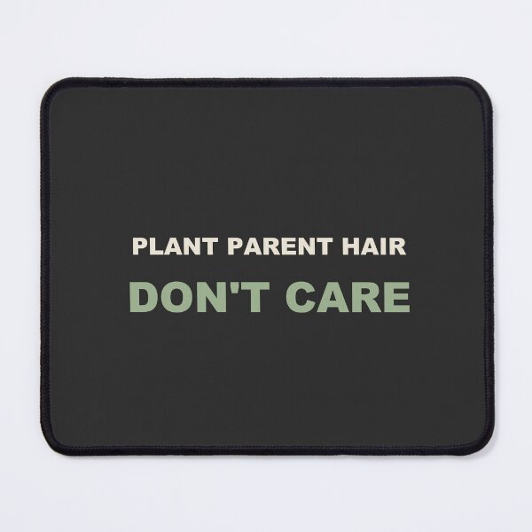 Item preview, Plant Parent Hair Don't Care - Plant Parent designed and sold by RetroThreadWorks.