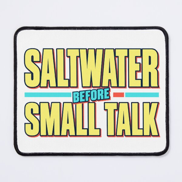 Item preview, Saltwater Before Small Talk designed and sold by aihrgdesign.