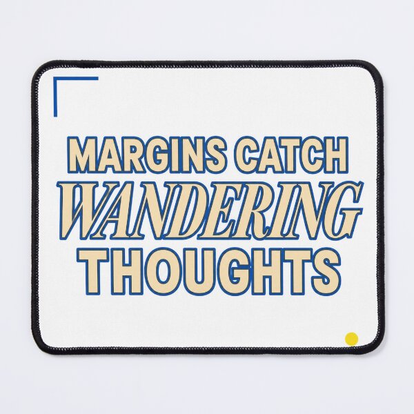 Item preview, Margins Catch Wandering Thoughts designed and sold by aihrgdesign.