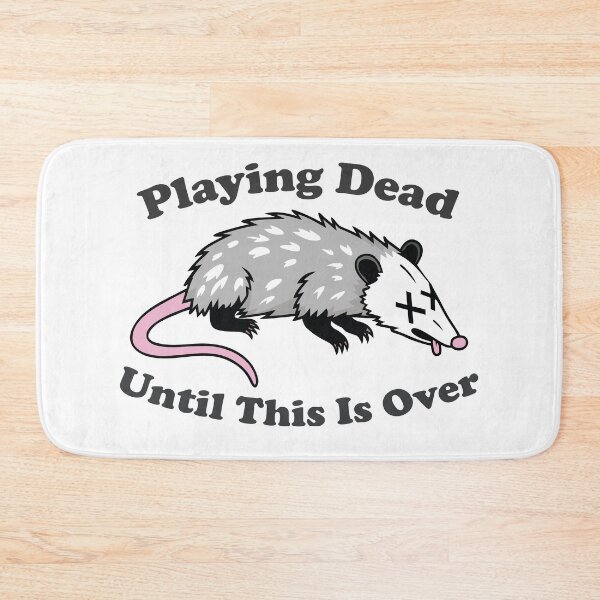 Item preview, Playing Dead Until This Is Over. funny opossum designed and sold by NPC-wear.