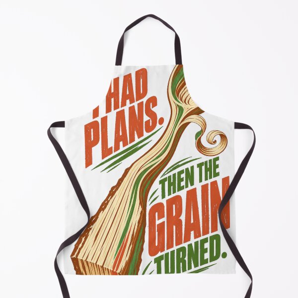 Item preview, I HAD PLANS. THEN THE GRAIN TURNED. designed and sold by mnkyride.