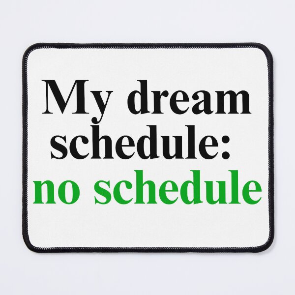 Item preview, No Schedule designed and sold by Lovaryn.