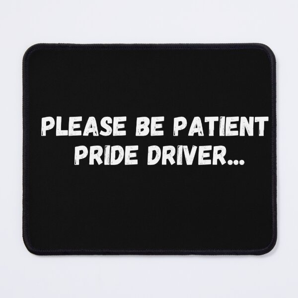 Item preview, Please Be Patient pride Driver - Human Community designed and sold by CapriCreatives.