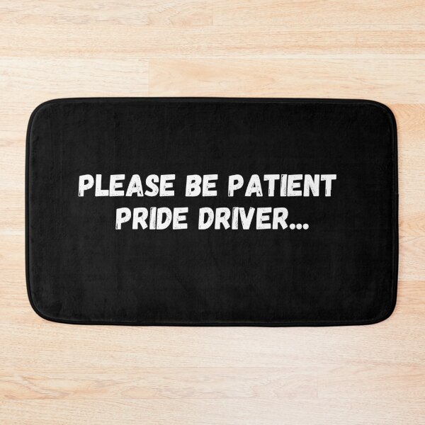 Item preview, Please Be Patient pride Driver - Human Community  designed and sold by CapriCreatives.