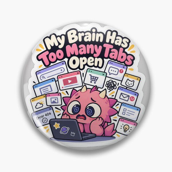 Item preview, My Brain Has Too Many Tabs designed and sold by NovaToons.