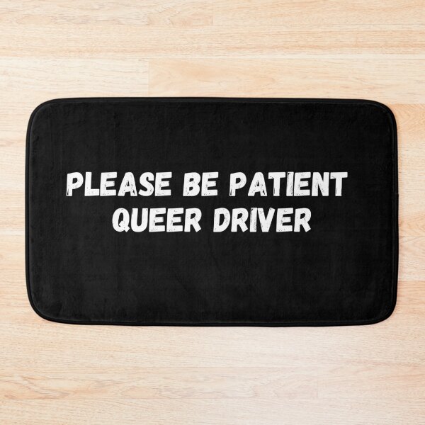 Item preview, Please Be Patient Pride Queer Driver - Belongs to Human Community  designed and sold by CapriCreatives.