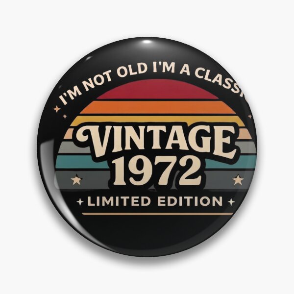 Item preview, I'm Not Old I'm A Classic Vintage 1972 Limited Edition designed and sold by designstoriesMK.