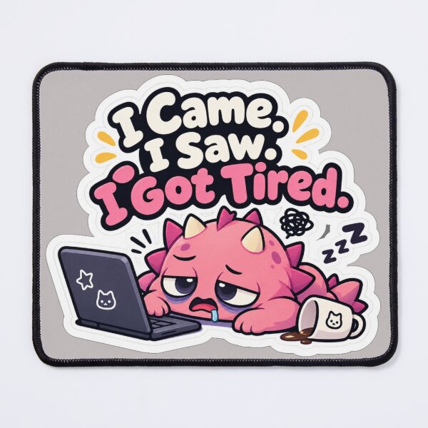 Item preview, I Came I Saw I Got Tired designed and sold by NovaToons.