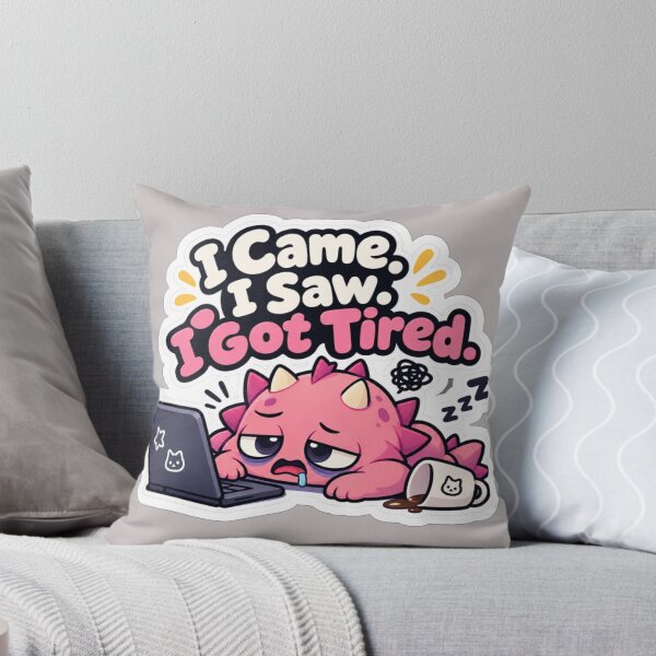 Item preview, I Came I Saw I Got Tired designed and sold by NovaToons.