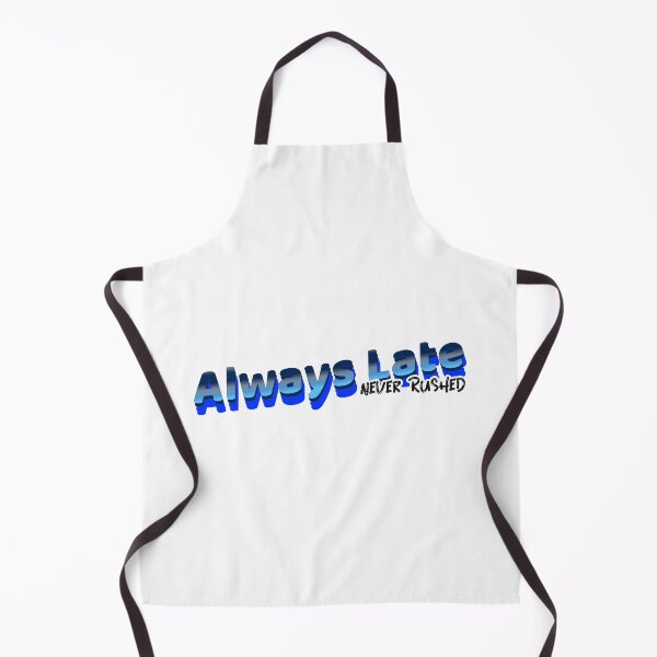 Item preview, Always Late - Never Rushed  designed and sold by CreationsbYKz.