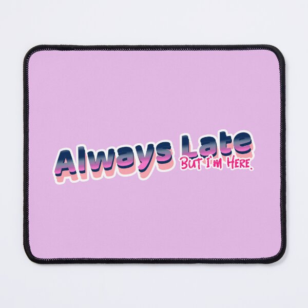 Item preview, Always Late - But I'm Here designed and sold by CreationsbYKz.