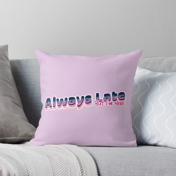 Item preview, Always Late - But I'm Here designed and sold by CreationsbYKz.