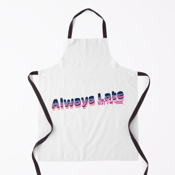 Item preview, Always Late - But I'm Here designed and sold by CreationsbYKz.