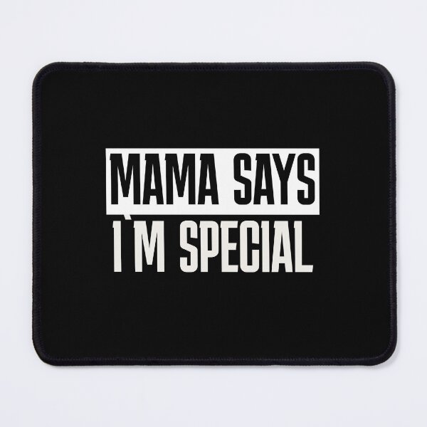 Item preview, Mama Says I'm Special – Sarcastic Mom Saying designed and sold by FeverVoid.
